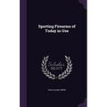 Sporting Firearms of Today in Use