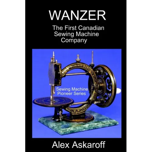 Wanzer: The First Canadian Sewing Machine Company
