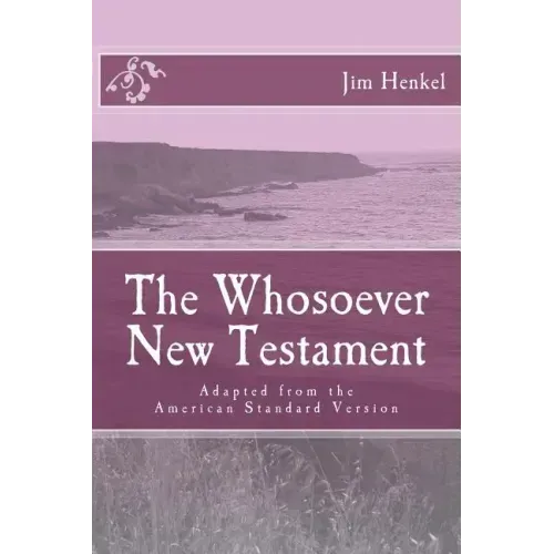 The Whosoever New Testament: Adapted from the American Standard Version