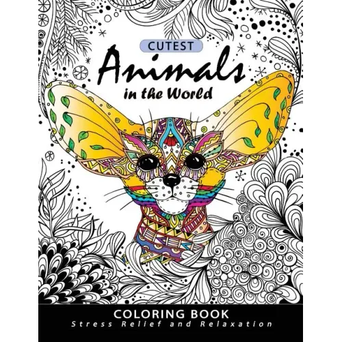 Cutest Animals in the World Coloring book: Stress-relief Coloring Book For Grown-ups, Adults (Sloth, Arctic Fox, Wombat, Alpaca and Friend)