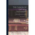 The Canon of the New Testament: How and When Formed