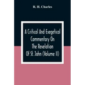 A Critical And Exegetical Commentary On The Revelation Of St. John (Volume II)