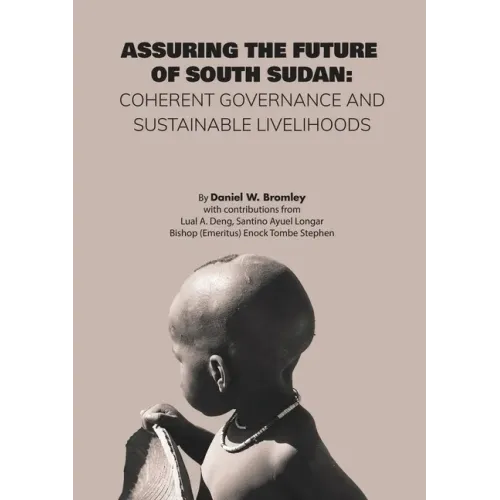 Assuring the Future of South Sudan: Coherent Governance and Sustainable Livelihoods