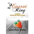 The 2 Carrot Ring, and Other Fascinating Jewelry Stories