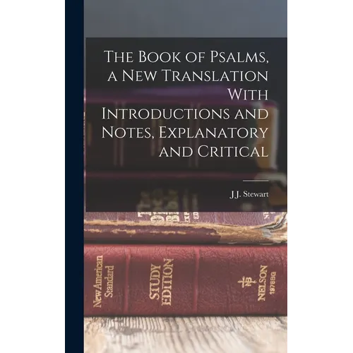 The Book of Psalms, a new Translation With Introductions and Notes, Explanatory and Critical