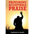 Provoking Acceptable Praise: Praise