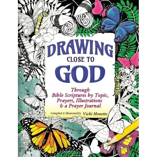 Drawing Close to God; Through Bible Scriptures by Topic, Prayers, Illustrations & a Prayer Journal