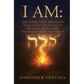 I AM The Name That Breathes: From the Fire of the Bush to the Glory of the Cross- The Eternal Name Written in Breath, Blood, and Time
