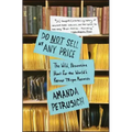 Do Not Sell at Any Price: The Wild, Obsessive Hunt for the World's Rarest 78 RPM Records