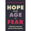 Hope in an Age of Fear: Wisdom from the Book of Revelation