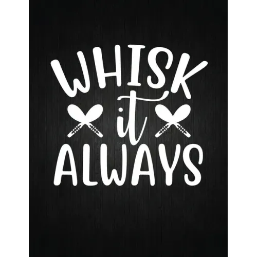 Whisk it always: Recipe Notebook to Write In Favorite Recipes - Best Gift for your MOM - Cookbook For Writing Recipes - Recipes and Not