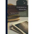 Hibernica Minora: Being A Fragment Of An Old-irish Treatise On The Psalter With Translation, Notes And Glossary And An Appendix Contiani