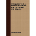 Antiques A to Z - A Pocket Handbook for Collectors and Dealers