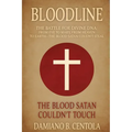 Bloodline: The Battle for Divine DNA-From Eve to Mary, From Heaven to Earth-The Blood Satan Couldn't Steal