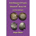 Irish Hammered Pennies of Edward IV - Henry VII, Fifth Edition