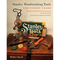 Stanley Woodworking Tools: The Finest Years
