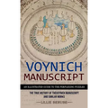 Voynich Manuscript: An Illustrated Guide to the Perplexing Puzzles (The True History of the Voynich Manuscript and Similar Works)
