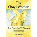 The Chayil Woman: The Proverbs 31 Woman Reimagined