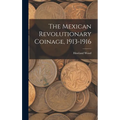 The Mexican Revolutionary Coinage, 1913-1916