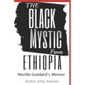 The Black Mystic From Ethiopia: Neville Goddard's Mentor