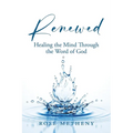 Renewed: Healing the Mind Through the Word of God