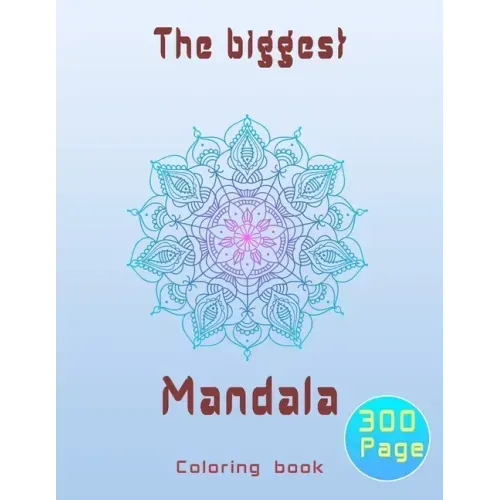 The biggest mandala coloring book: Unique relaxing mandala designs adults and teens coloring book hours of pure fun .
