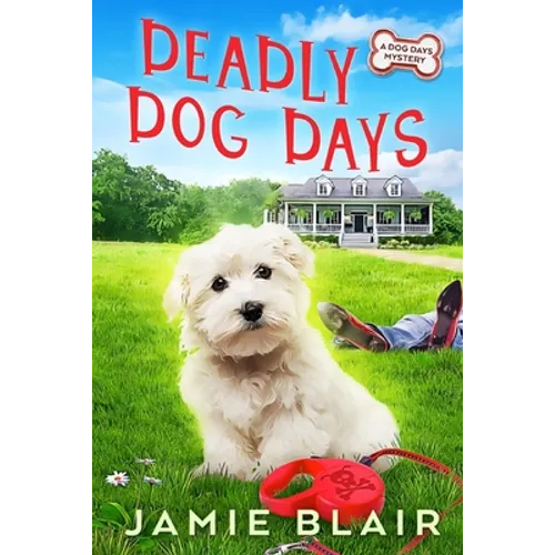 Deadly Dog Days: Dog Days Mystery #1, A humorous cozy mystery
