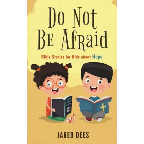 Do Not Be Afraid: Bible Stories for Kids about Hope
