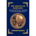 The Epistle of Barnabas: The Ancient Apostolic Letter - Unlocking the Allegorical Secrets of Scripture, the Two Ways of Life, and Early Christian Wisd