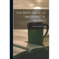 The Boy's Book of Mechanical Models