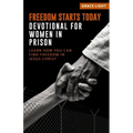 Freedom Starts Today! Devotional for Women in Prison: Learn How You Can Find Freedom in JESUS CHRIST