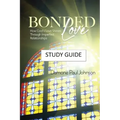 Bonded Love: How God's Love Shines Through Imperfect Relationships - Study Guide