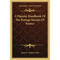 A Popular Handbook Of The Postage Stamps Of France