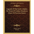 Legends Of The Early Caliphs; The Book Of Golden Meadows; Mines Of Precious Stones