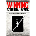 Winning Spiritual Wars: Unleashing the Power of the Soul!
