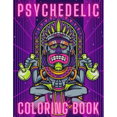Psychedelic Coloring Book: Trippy Things For Adults Stoner Journal High Thoughts Relaxing And Stress Relieving Art