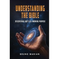 Understanding the Bible: Discovering God's All-Knowing Purpose