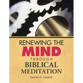 Renewing the Mind Through Biblical Meditation