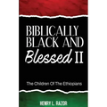Biblically Black & Blessed II The Children of the Ethiopians