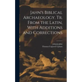 Jahn's Biblical Archaeology, tr. From the Latin, With Additions and Corrections