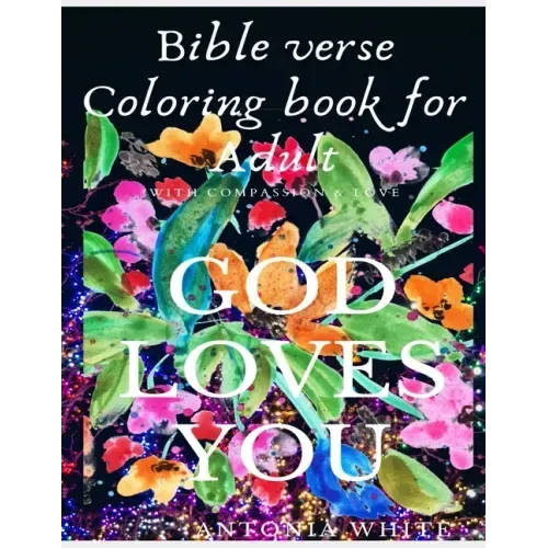 Bible Verse Coloring Book For Adult: Bible Verse Coloring Book For Adult: God's Love and Compassion for you is great - As you color it acts as anti-st