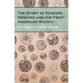 The Story of Edward Howard and the First American Watch