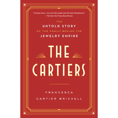 The Cartiers: The Untold Story of the Family Behind the Jewelry Empire