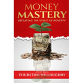 Money Mastery, Defeating the Spirit of Poverty