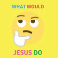 What Would Jesus Do