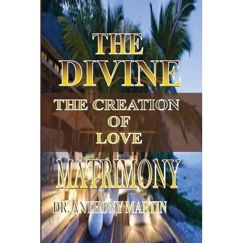 The Divine Matrimony: The Creation of Love