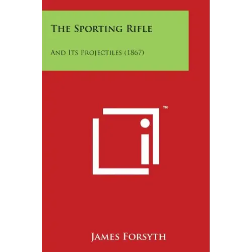 The Sporting Rifle: And Its Projectiles (1867)