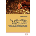Non-Traditional Gilding Techniques in Gilded Objects Conservation