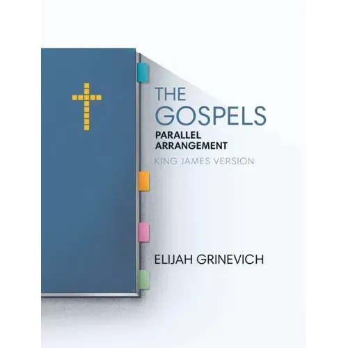The Gospels: Parallel Arrangement - King James Version