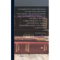 A Complete Concordance to the Old and New Testament, or A Dictionary and Alphabetical Index to the Bible, With a Concordance to the Apocrypha, and a C